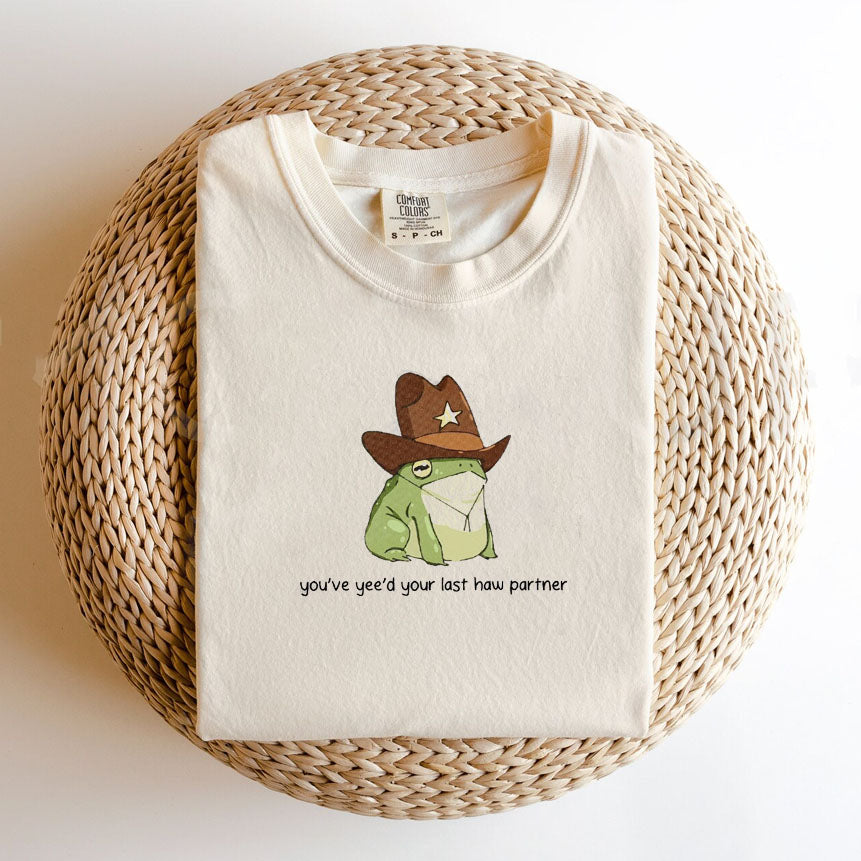 You've Yee'd Your, Last Haw Partner Comfort Colors T-Shirt