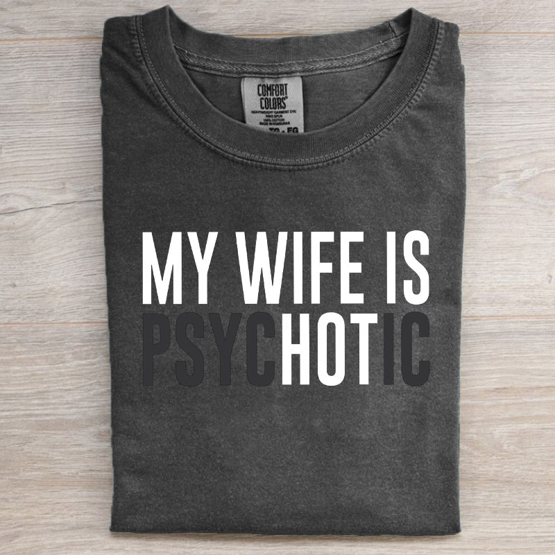 My Wife is Psychotic T-shirt