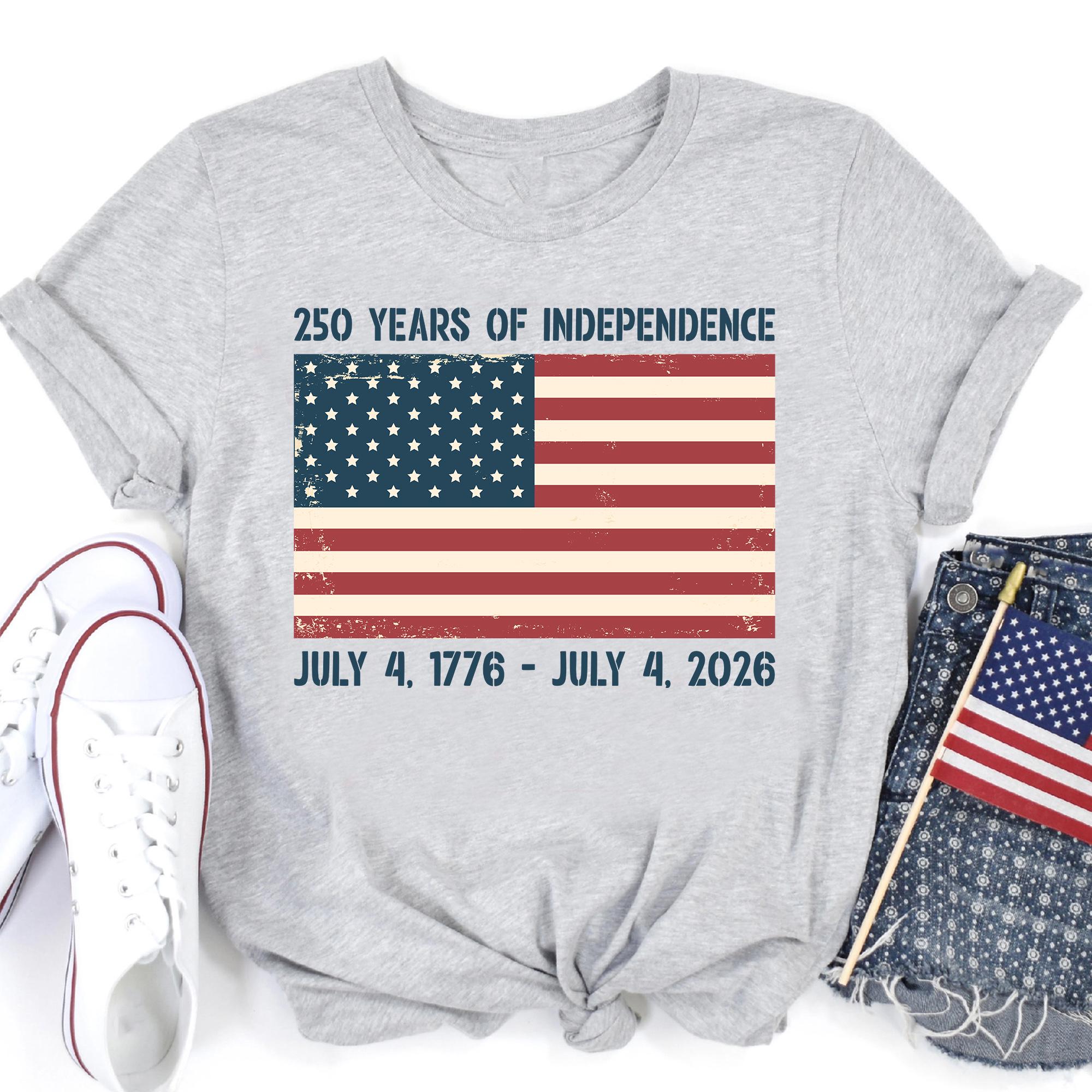 250 Years Of Independence Shirt 1776 2026 America Tee Patriotic 4th Of July Shirt Usa Semiquincentennial Gift Freedom T Shirt Us Pride
