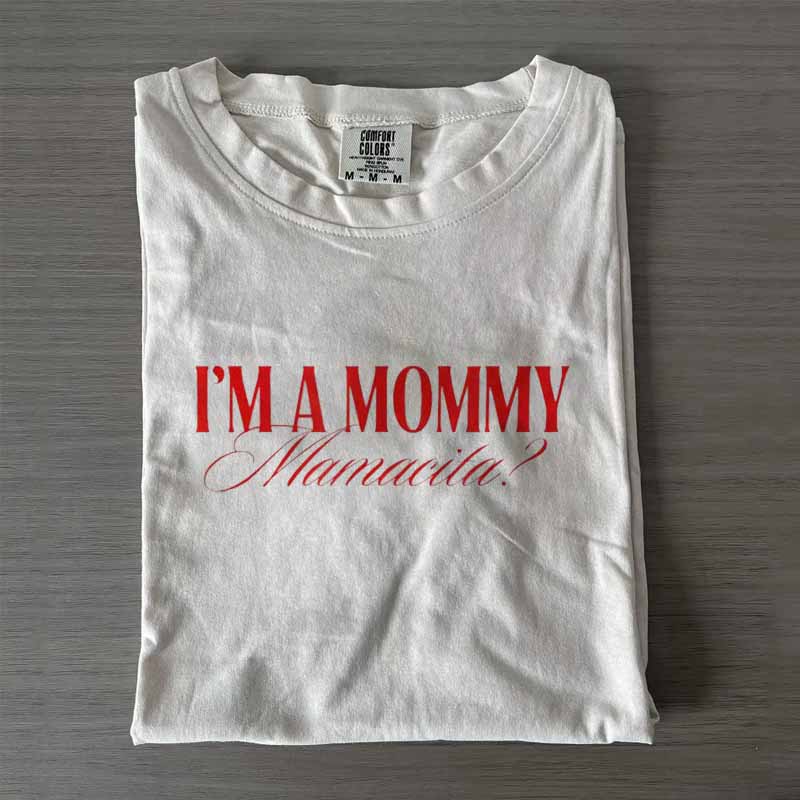 I'm A Mommy Mamacita T-shirt