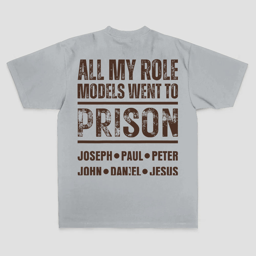All My Role Models Went To Prison Joseph • Paul • Peter John • Daniel • Jesus Printed Men's T-shirt