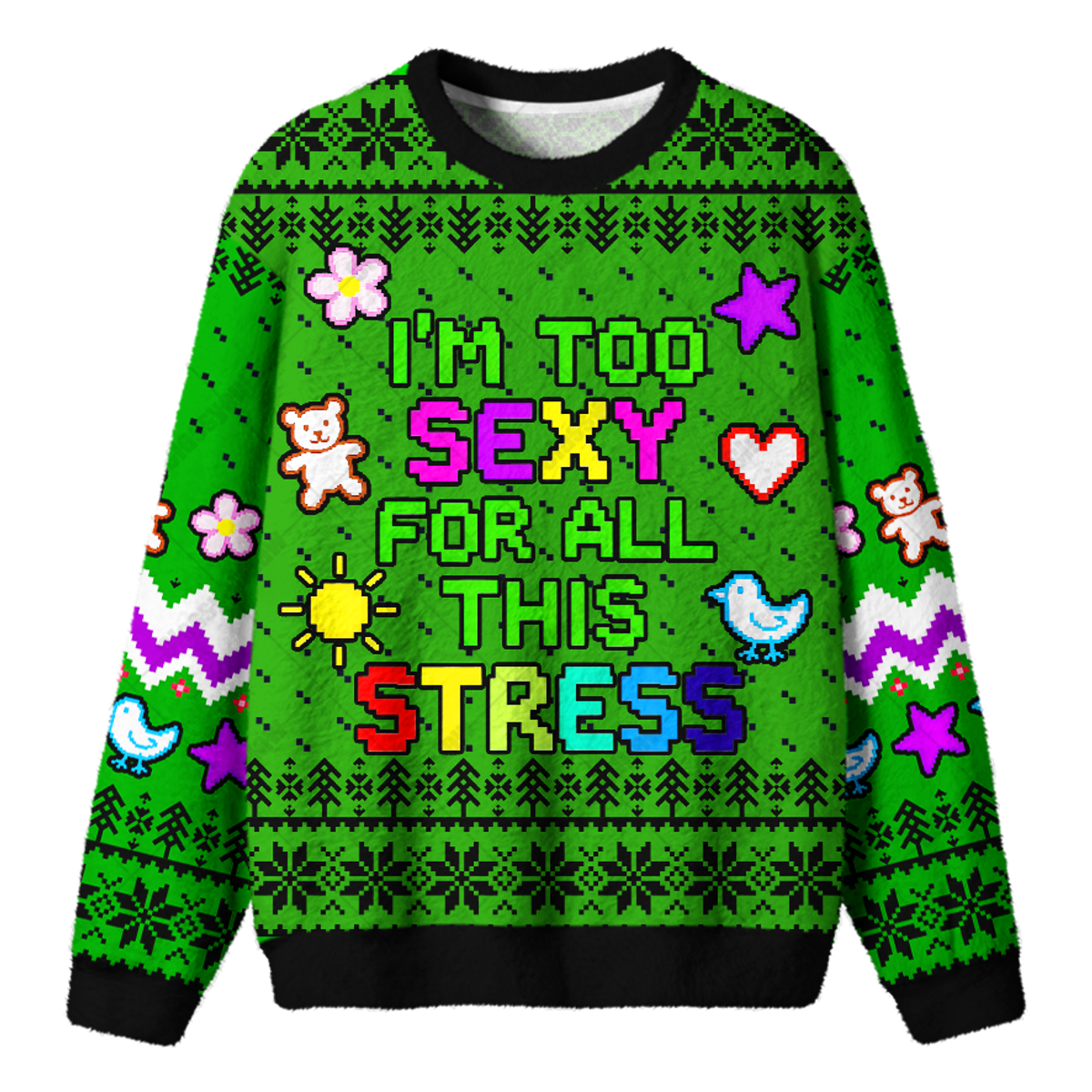 I'M TOO SEXY FOR ALL THIS STRESS UGLY CHRISTMAS SWEATSHIRT — image 1