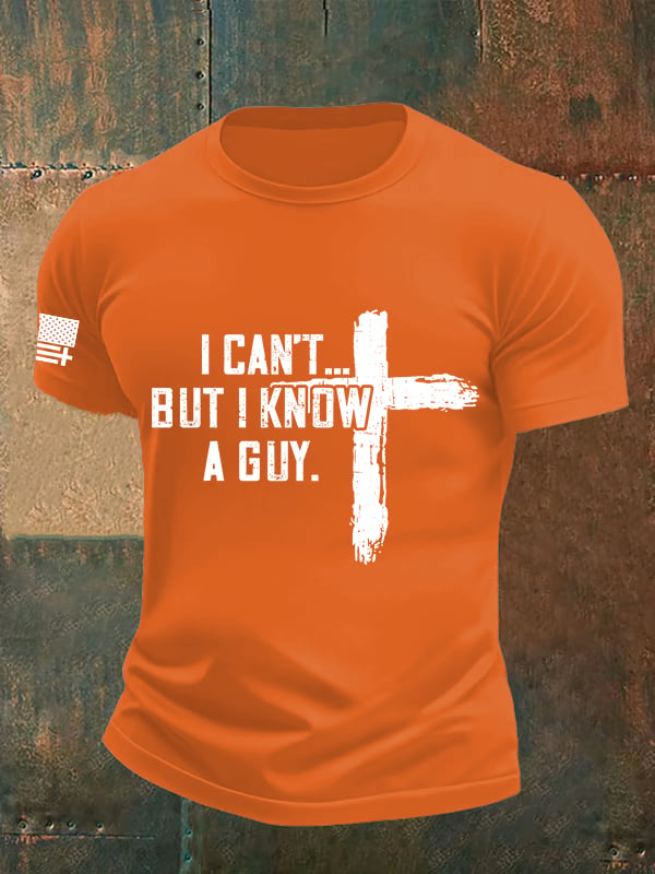 Men's I CAN'T BUT I KNOW A GUY Print T-Shirt