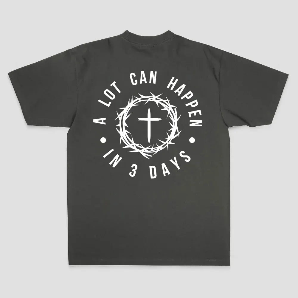 A Lot Can Happen In 3 Days T-shirt