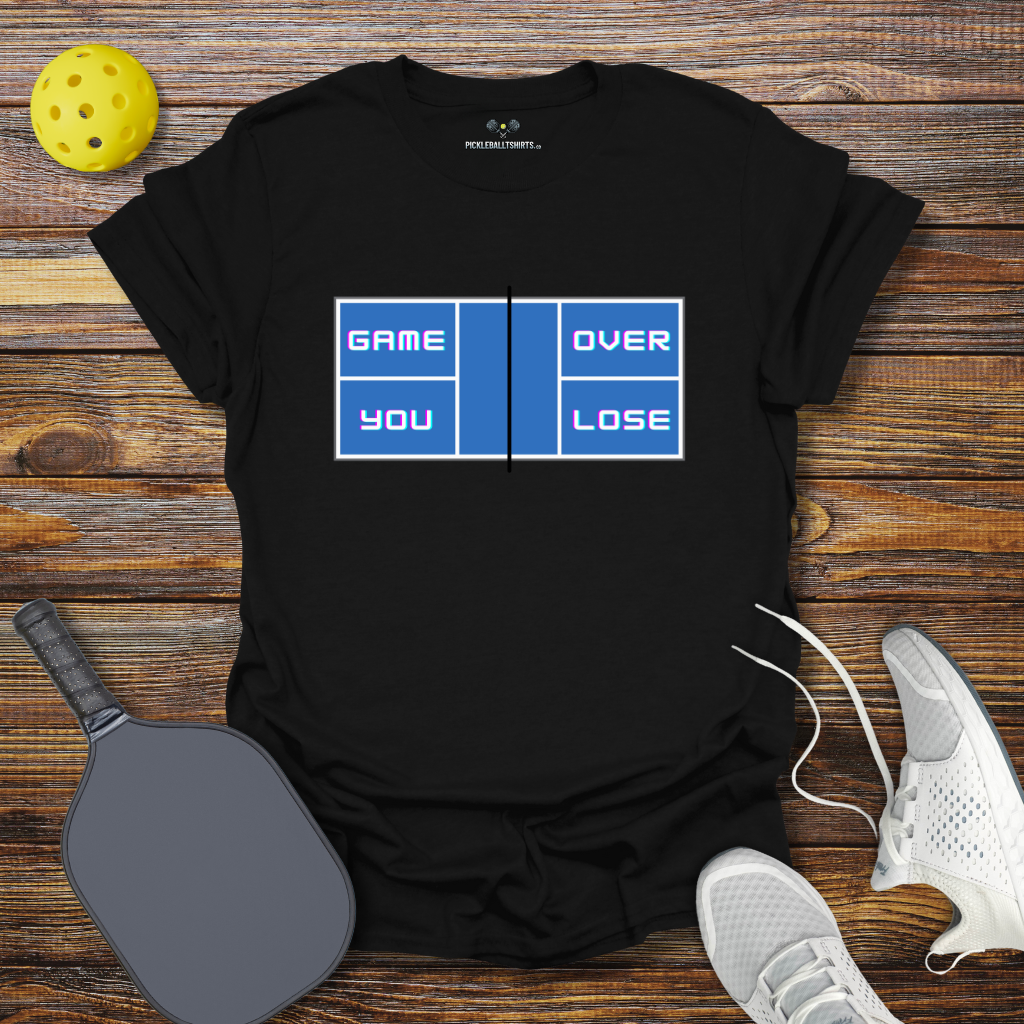 Funny Pickleball Shirt – Game Over You Lose T-Shirt