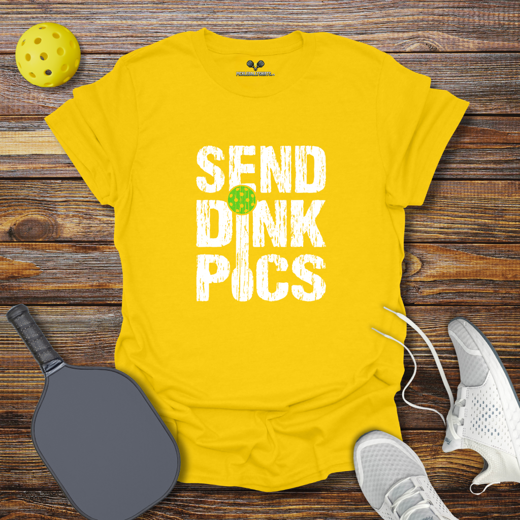 Funny Pickleball Shirt – Send Dink Pics T-Shirt