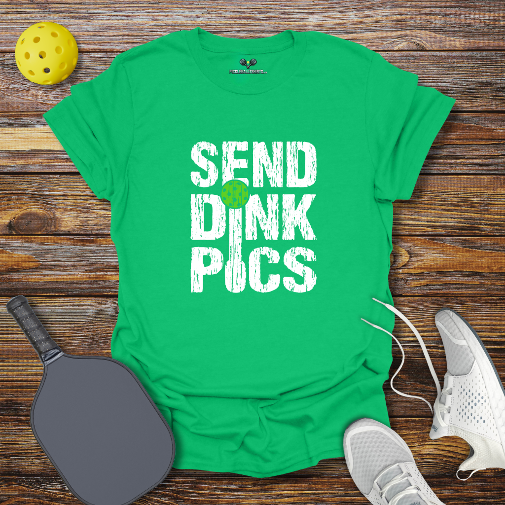 Funny Pickleball Shirt – Send Dink Pics T-Shirt
