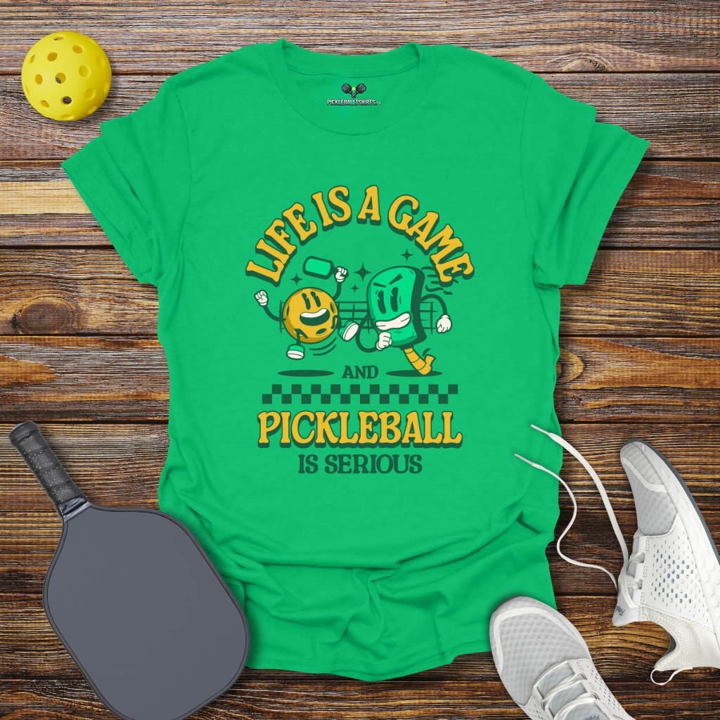 Funny Pickleball Shirt – Life is a Game and Pickleball is Serious T-Shirt