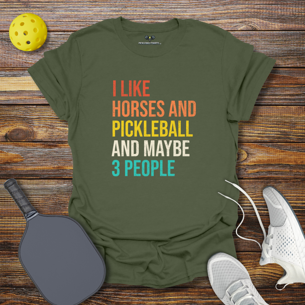 Funny Pickleball Shirt – I Like Horses and Pickleball and Maybe 3 People T-Shirt