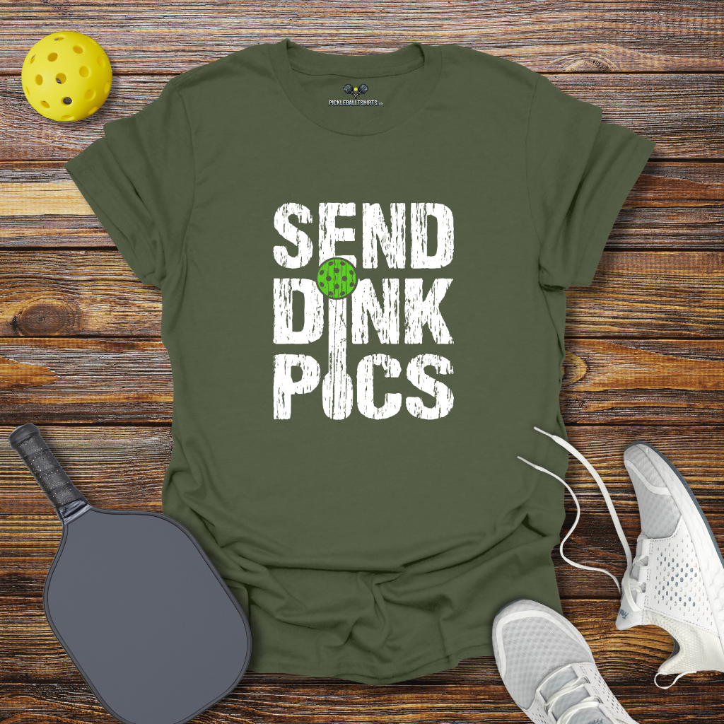 Funny Pickleball Shirt – Send Dink Pics T-Shirt