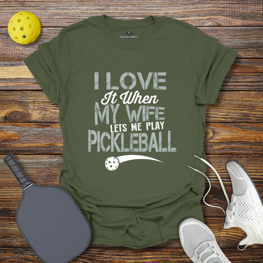 Funny Pickleball Shirt – I Love at When my Wife lets me Play Pickleball T-Shirt
