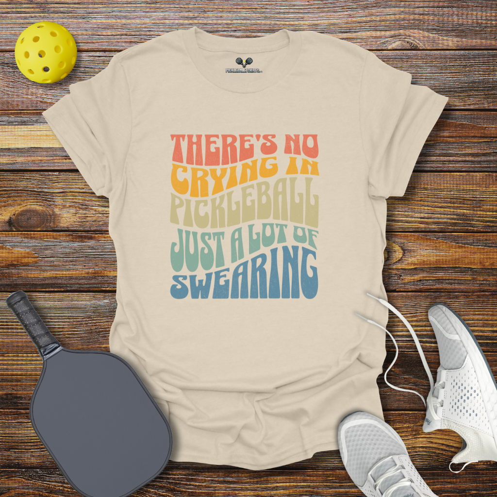 Funny Pickleball Shirt – There's No Crying in Pickleball Just a Lot of Swearing Retro T-Shirt