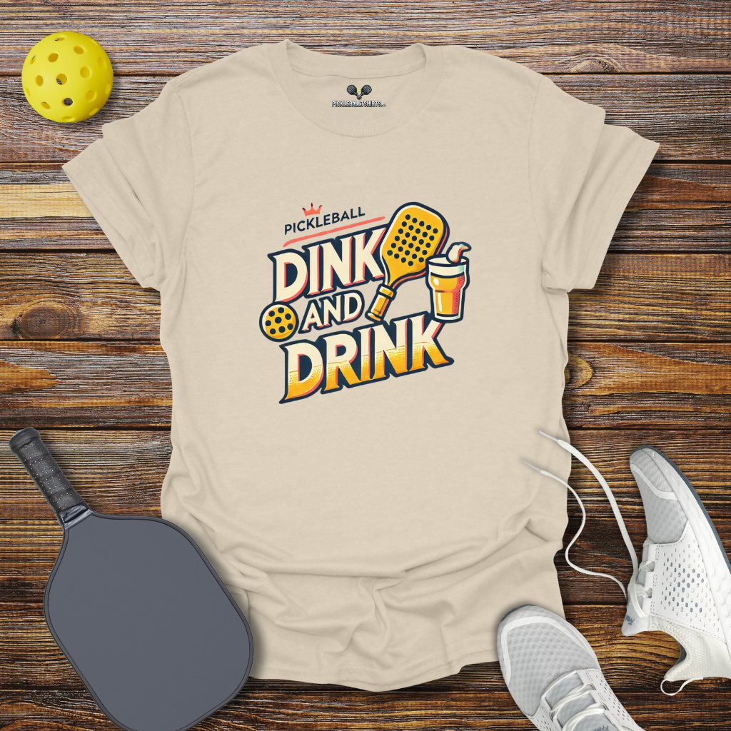 Funny Pickleball Shirt – Dink and Drink T-Shirt