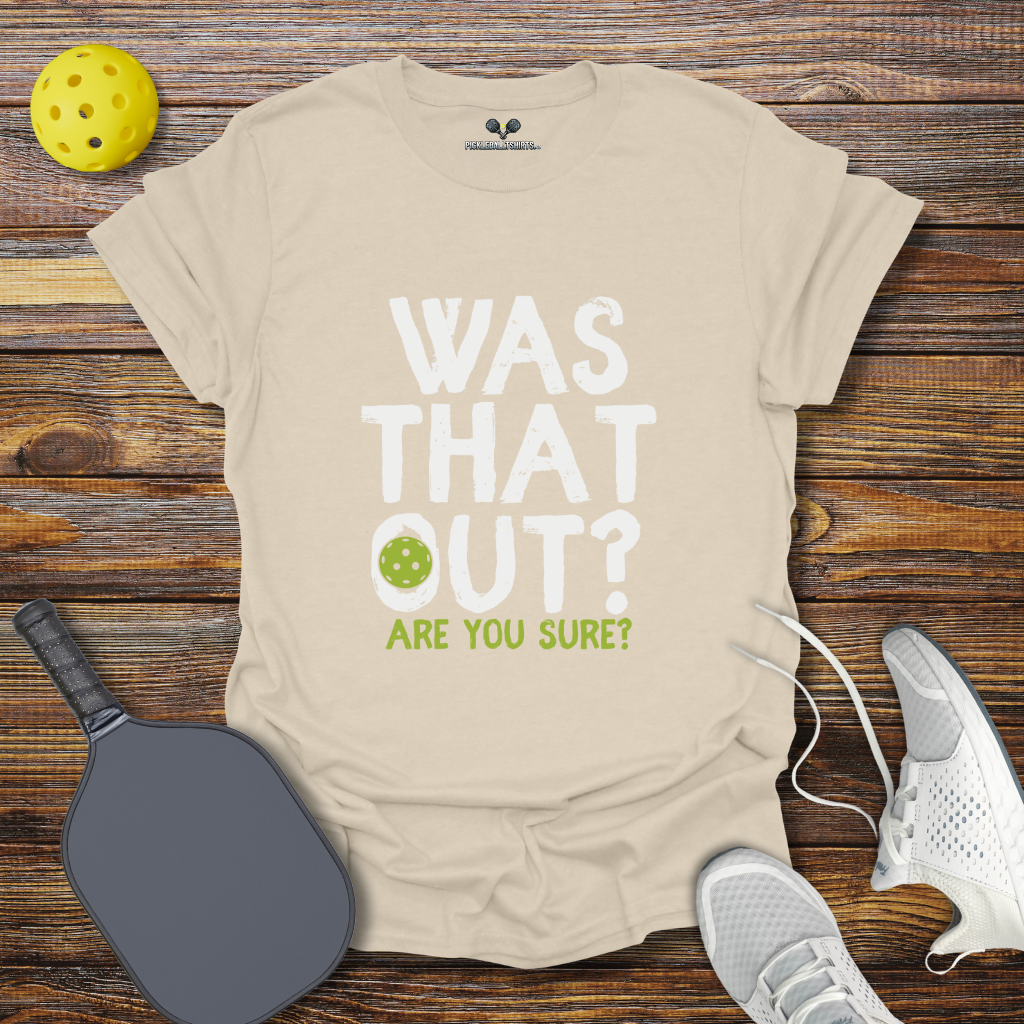 Funny Pickleball Shirt – Was That Out? Pickleball T-Shirt