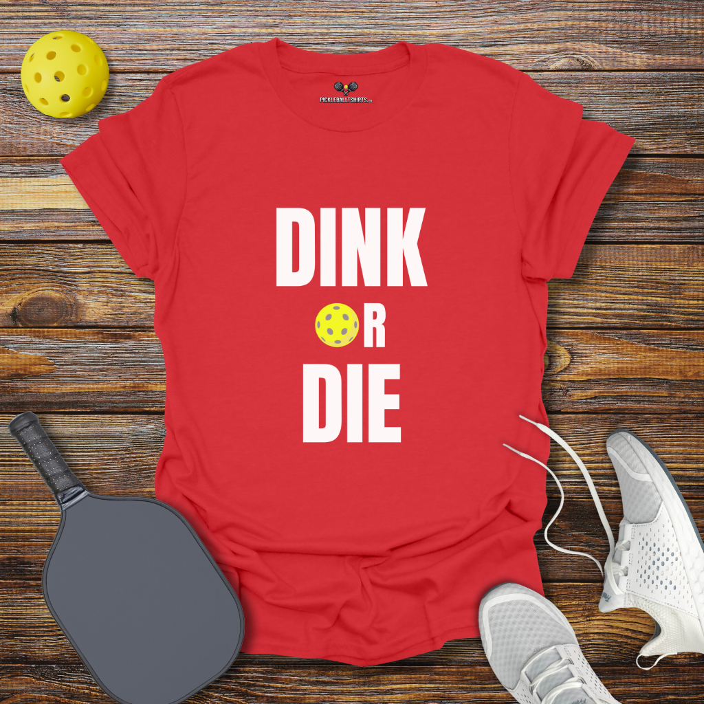 Funny Pickleball Shirt – Dink Or Die T-Shirt
