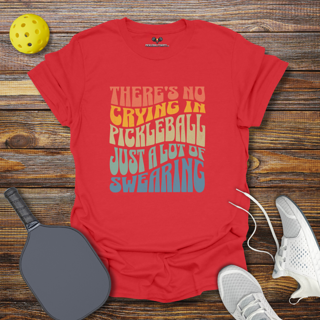 Funny Pickleball Shirt – There's No Crying in Pickleball Just a Lot of Swearing Retro T-Shirt