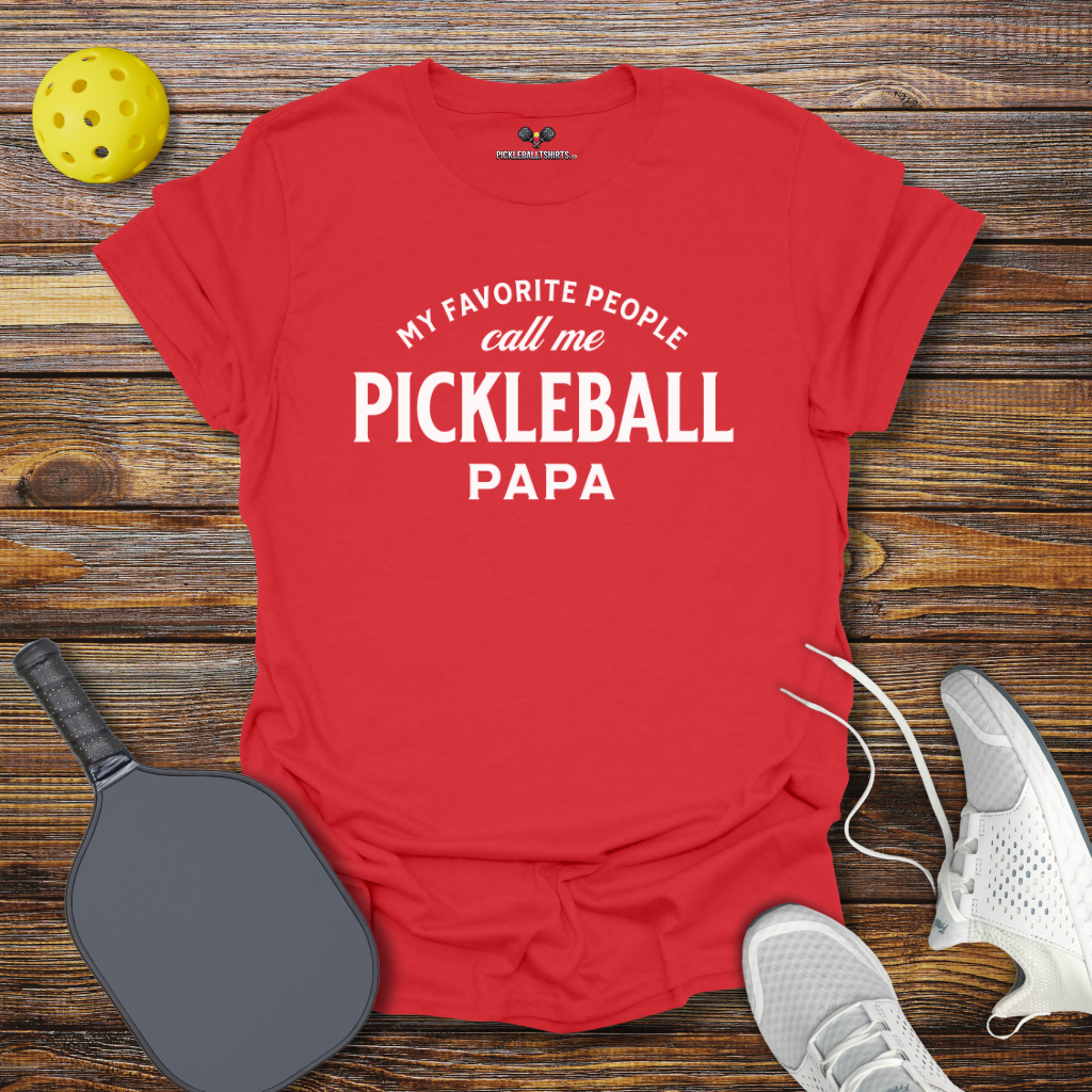 Funny Pickleball Shirt – My Favorite People Call me Pickleball Papa T-Shirt