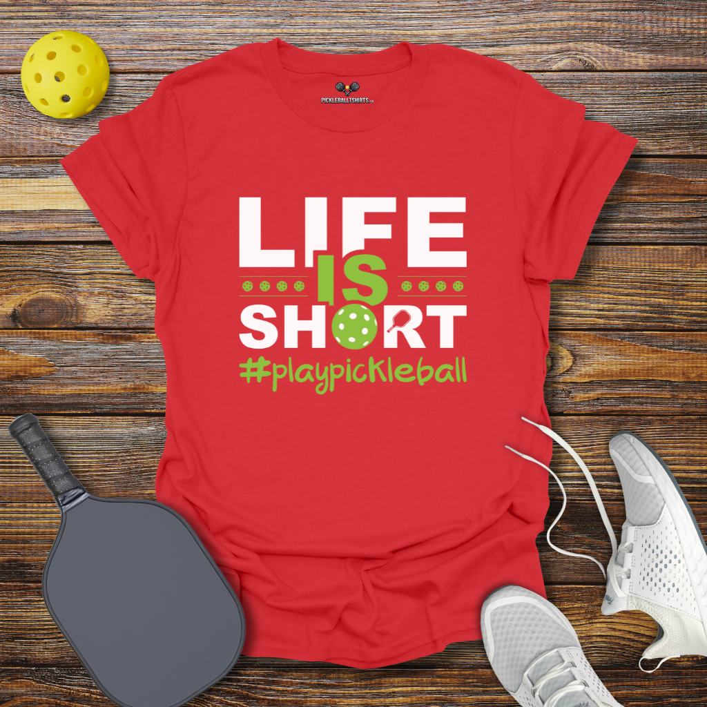 Funny Pickleball Shirt – Life is Short Play Pickleball T-Shirt