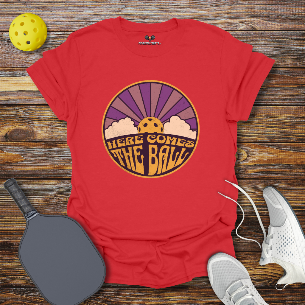 Funny Pickleball Shirt – Here Comes the Ball Pickleball T-Shirt