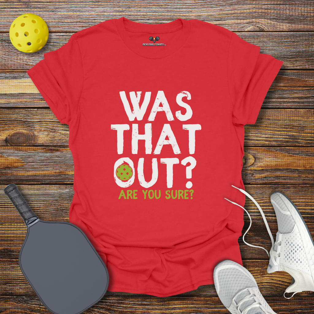 Funny Pickleball Shirt – Was That Out? Pickleball T-Shirt