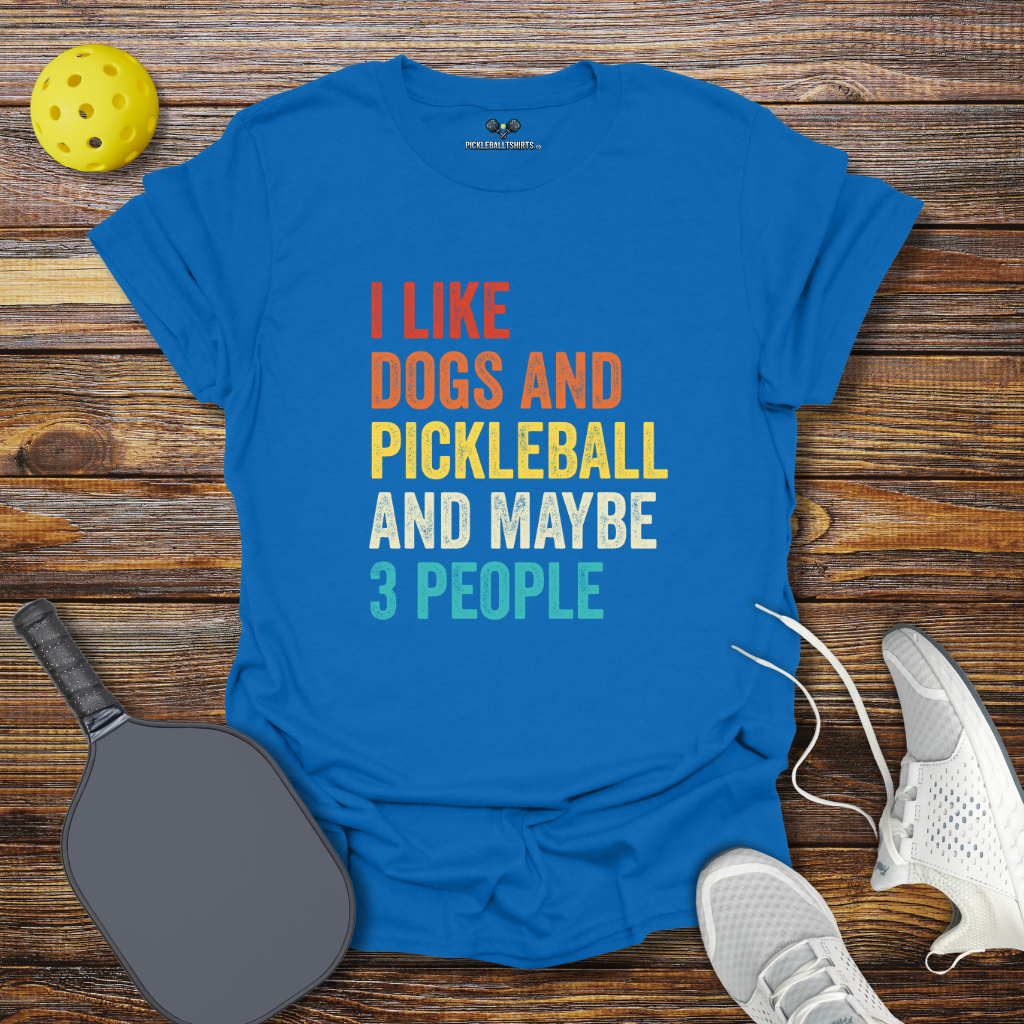 Funny Pickleball Shirt – I Like Dogs and Pickleball and Maybe 3 People