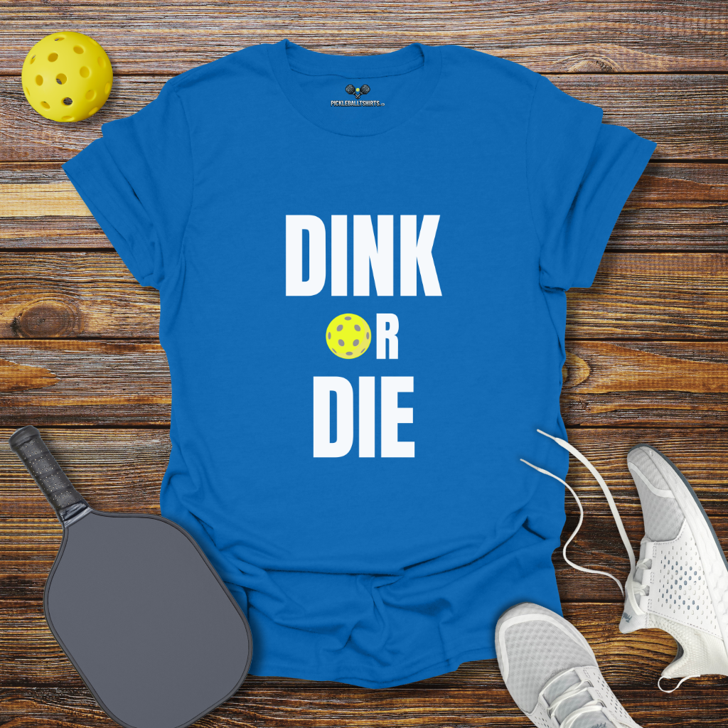Funny Pickleball Shirt – Dink Or Die T-Shirt
