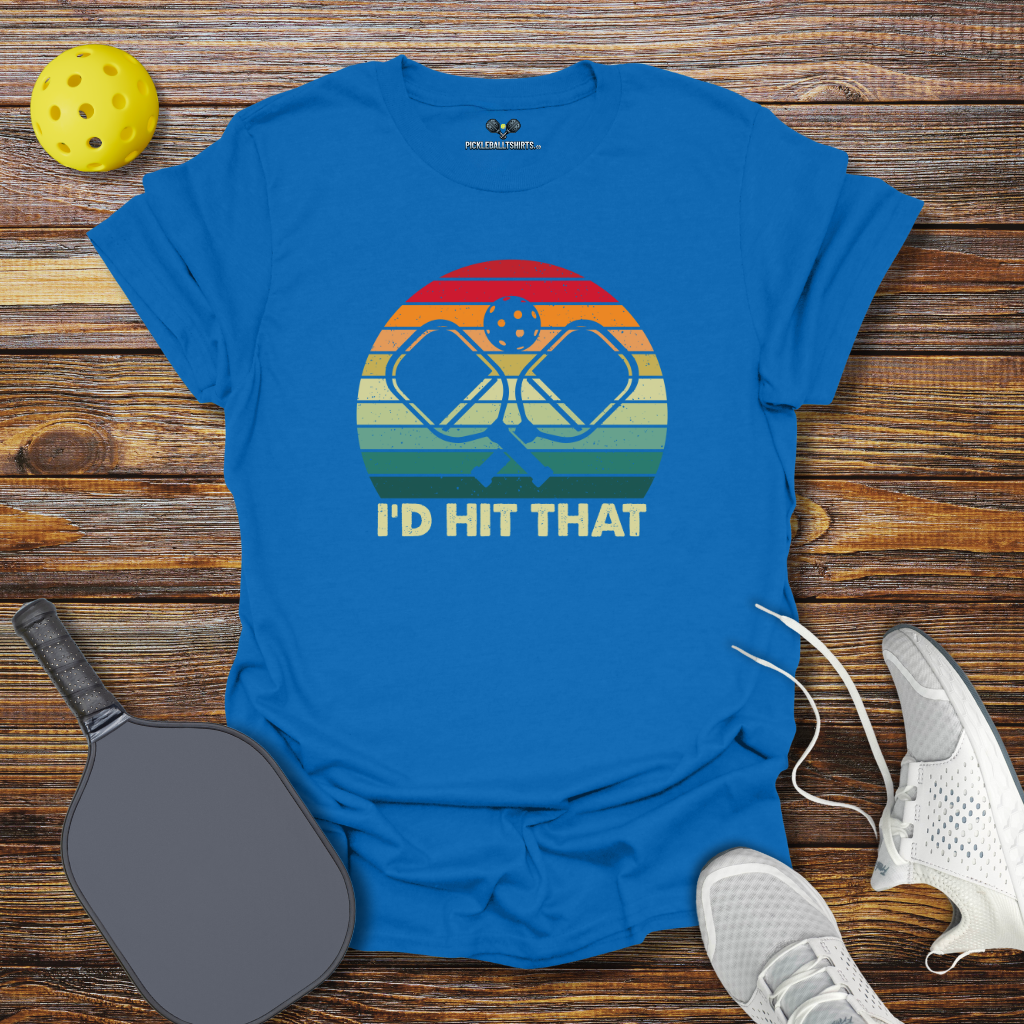 Funny Pickleball Shirt – I'd Hit That T-Shirt