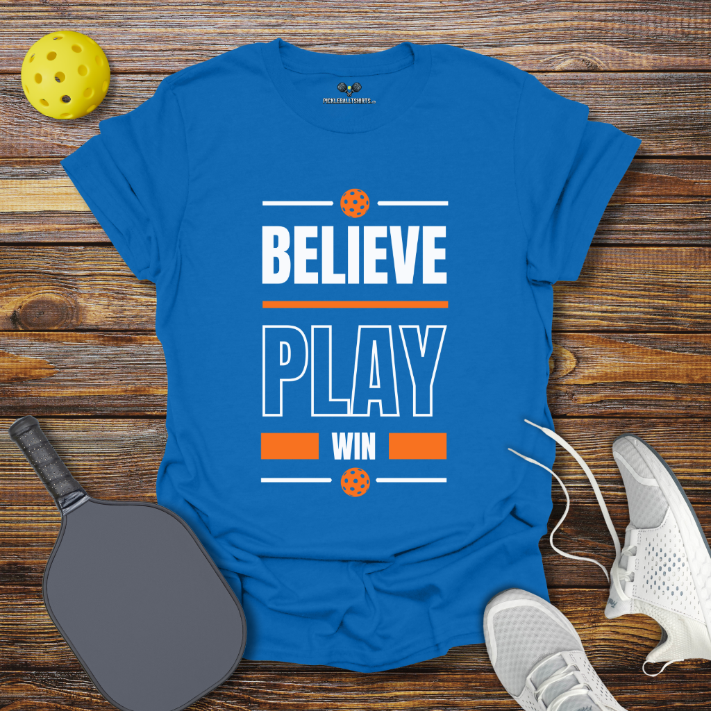 Funny Pickleball Shirt – Believe Play Win Pickleball T-Shirt