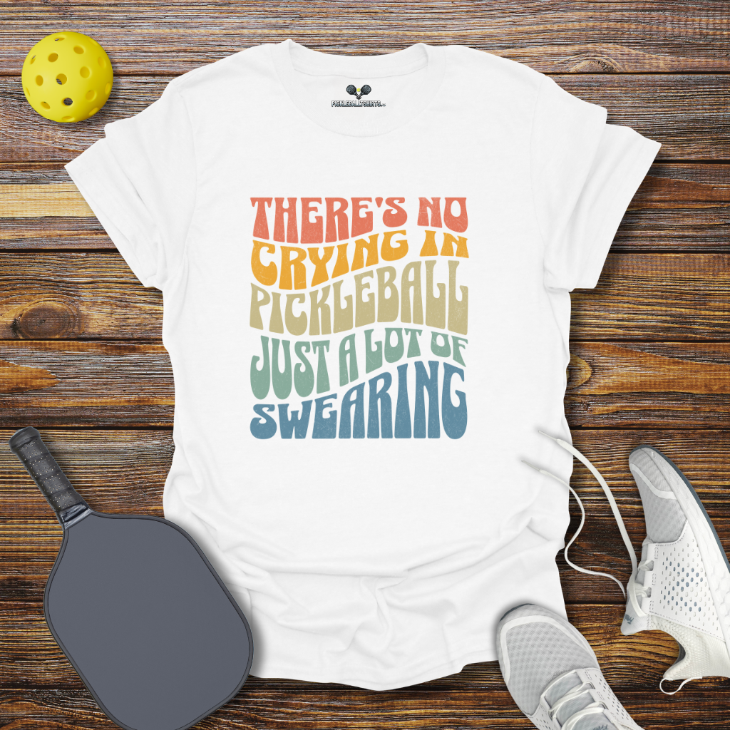 Funny Pickleball Shirt – There's No Crying in Pickleball Just a Lot of Swearing Retro T-Shirt