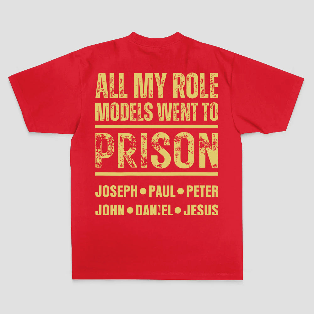 All My Role Models Went To Prison Joseph • Paul • Peter John • Daniel • Jesus Printed Men's T-shirt