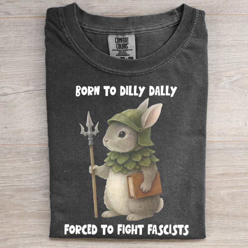 Vintage Born to Dilly Dally Forced to Fight Fascists T-shirt