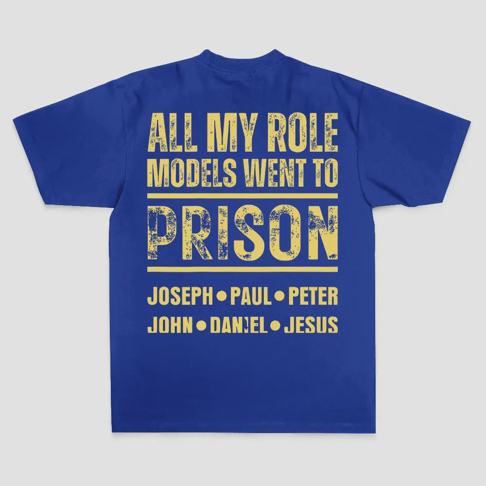 All My Role Models Went To Prison Joseph • Paul • Peter John • Daniel • Jesus Printed Men's T-shirt