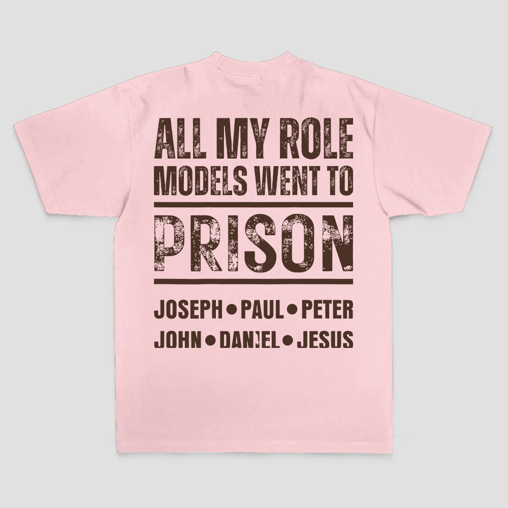 All My Role Models Went To Prison Joseph • Paul • Peter John • Daniel • Jesus Printed Men's T-shirt