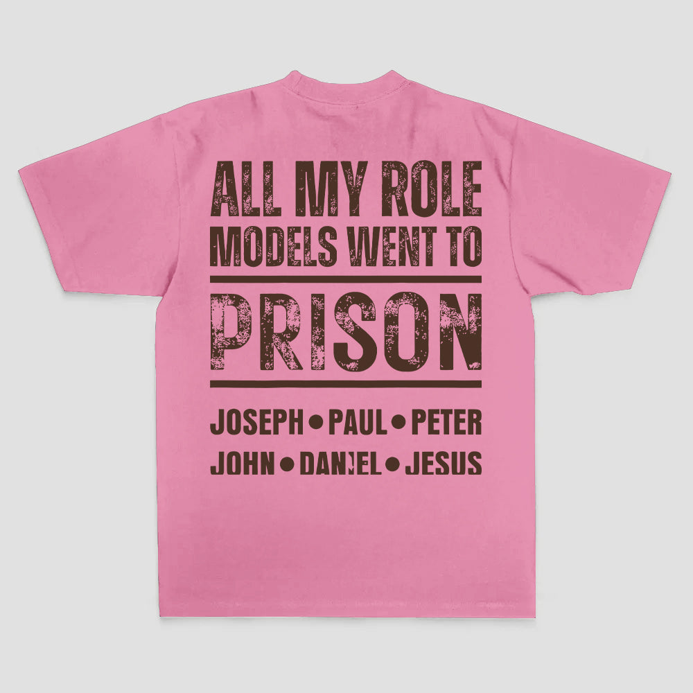 All My Role Models Went To Prison Joseph • Paul • Peter John • Daniel • Jesus Printed Men's T-shirt