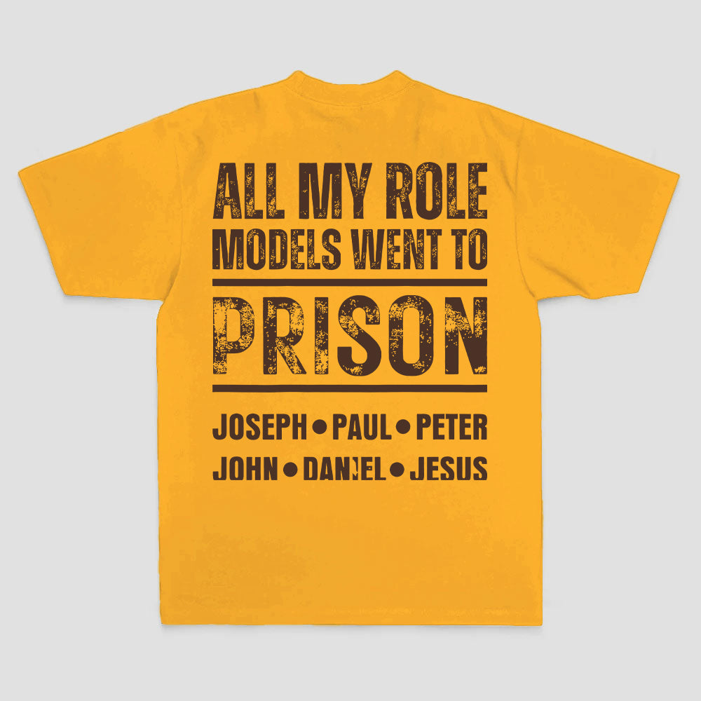 All My Role Models Went To Prison Joseph • Paul • Peter John • Daniel • Jesus Printed Men's T-shirt