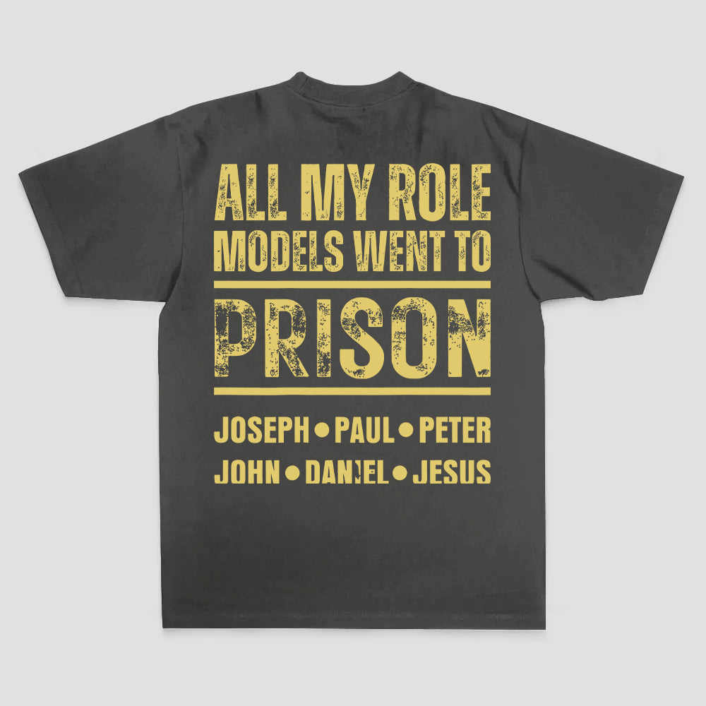 All My Role Models Went To Prison Joseph • Paul • Peter John • Daniel • Jesus Printed Men's T-shirt