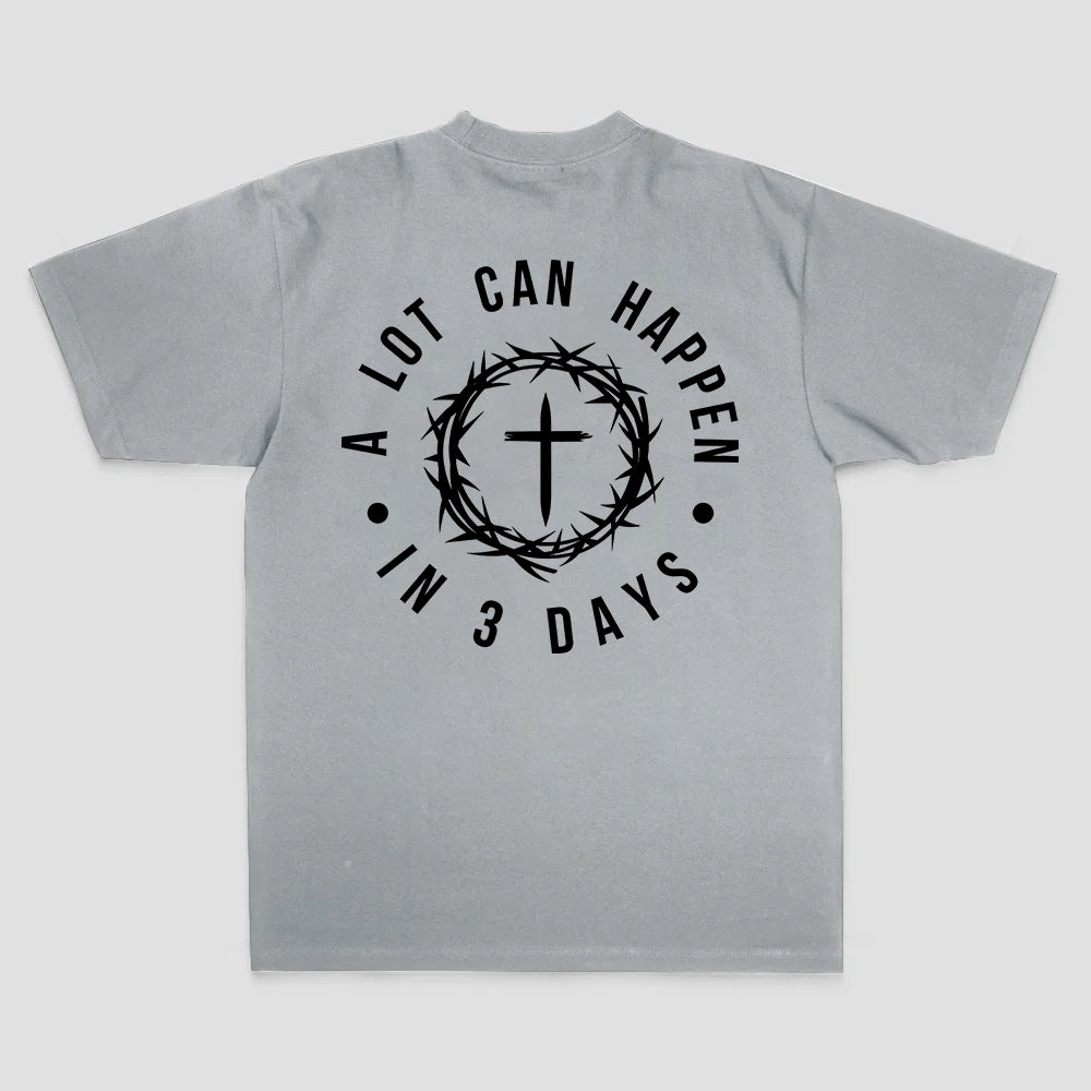 A Lot Can Happen In 3 Days T-shirt