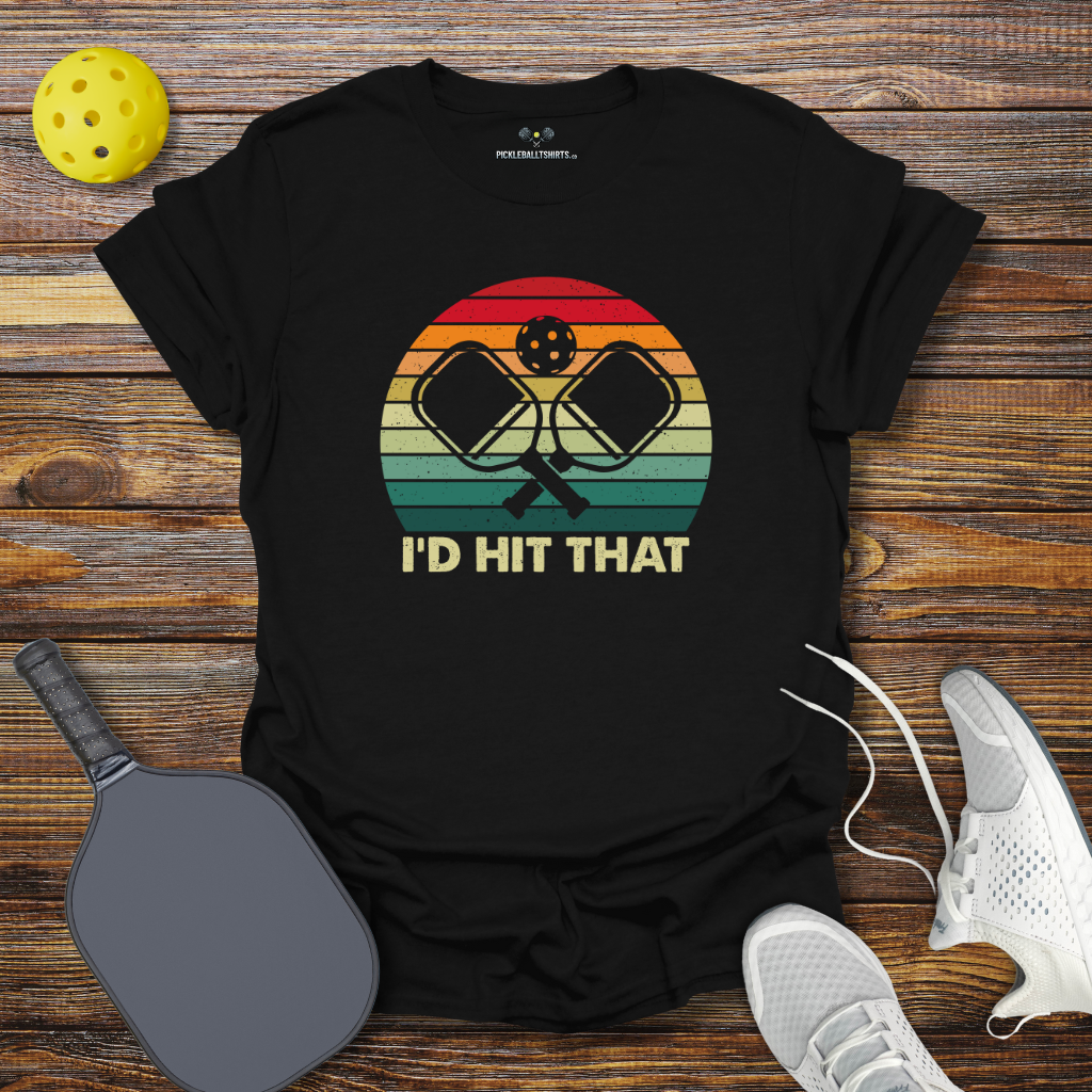 Funny Pickleball Shirt –  I'd Hit That T-Shirt