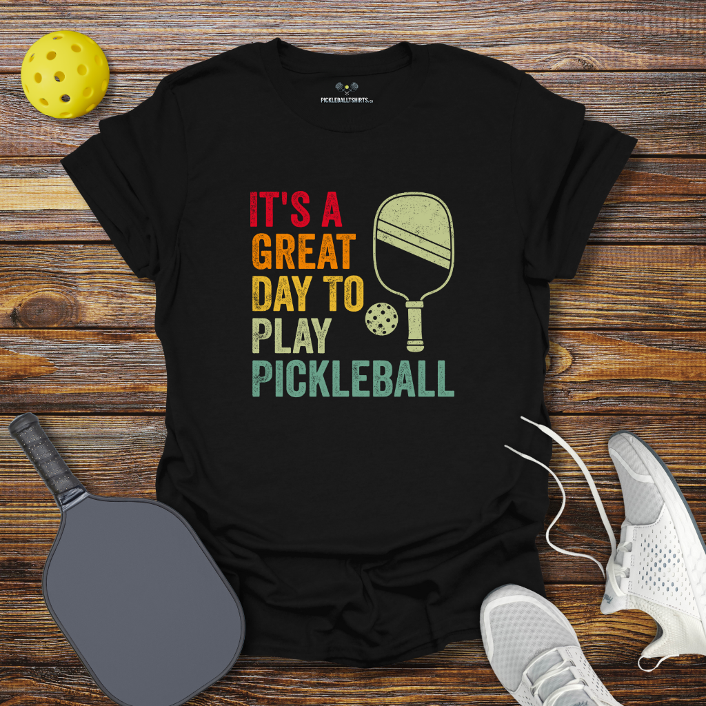 Funny Pickleball Shirt –  It's a Great Day to Play Pickleball T-Shirt