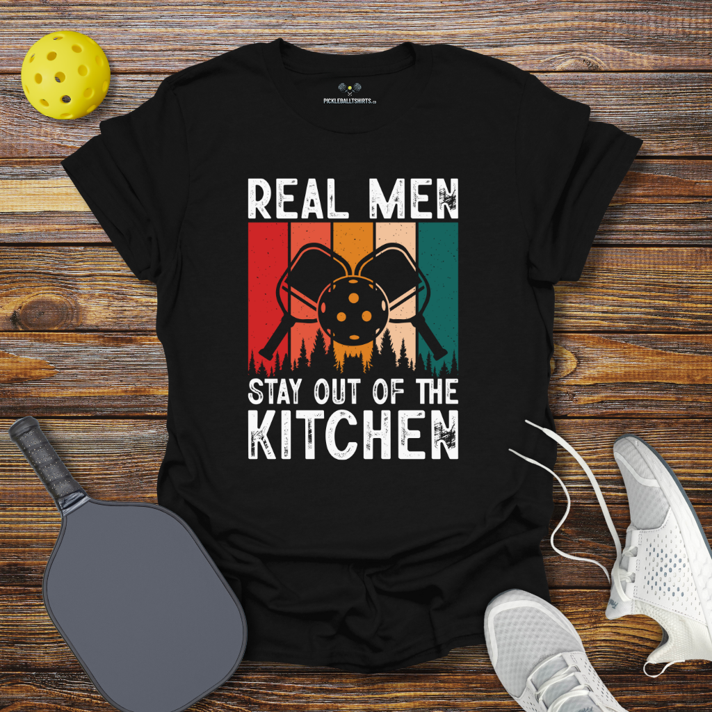 Funny Pickleball Shirt –  Real Men Stay Out of the Kitchen T-Shirt