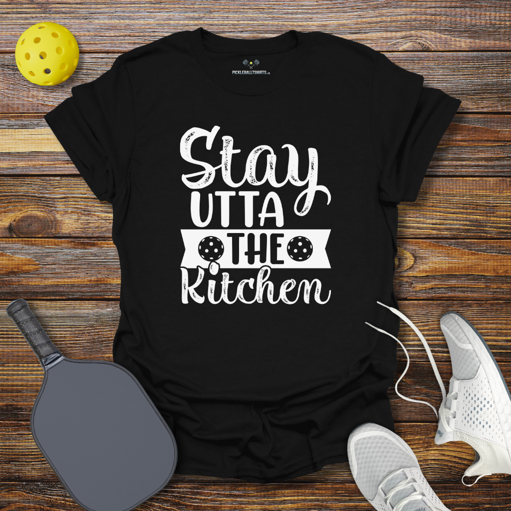 Funny Pickleball Shirt –  Stay Utta the Kitchen T-Shirt