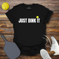 Funny Pickleball Shirt –  Just Dink It T-Shirt