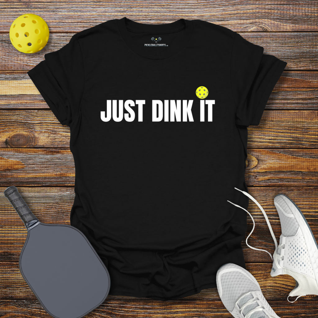 Funny Pickleball Shirt –  Just Dink It T-Shirt