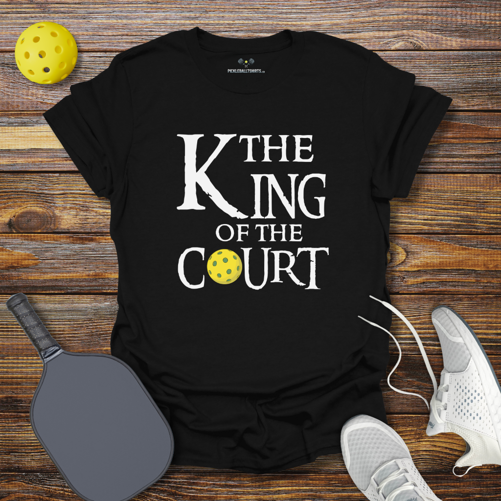 Funny Pickleball Shirt –  The King of the Court T-Shirt