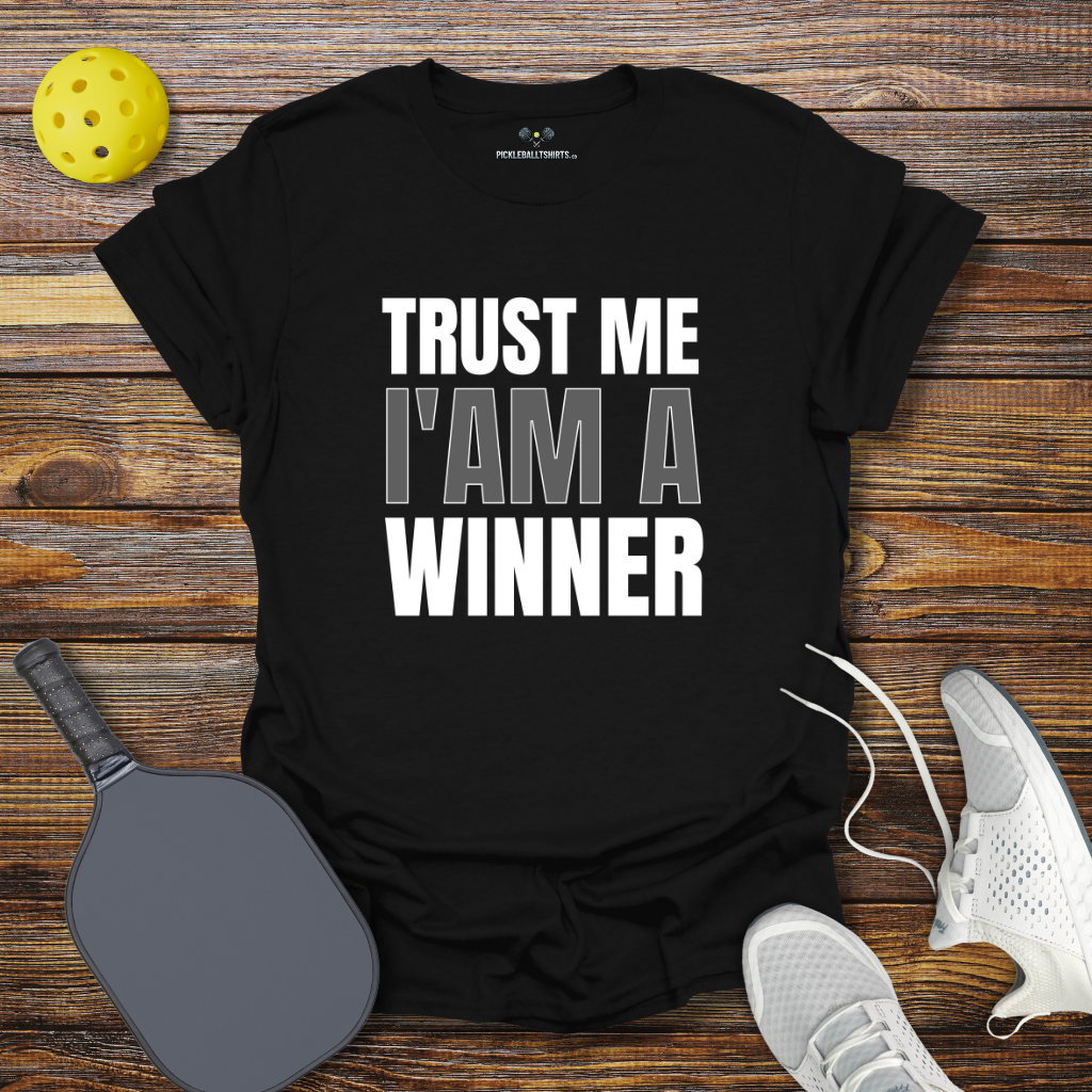Funny Pickleball Shirt –  Trust me I'm a Winner T-Shirt