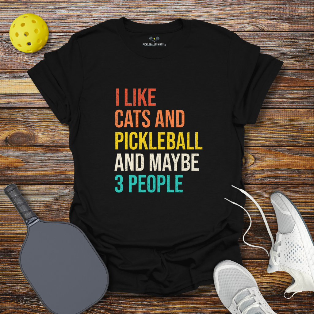 Funny Pickleball Shirt –  I Like Cats and Pickleball and Maybe 3 People T-Shirt