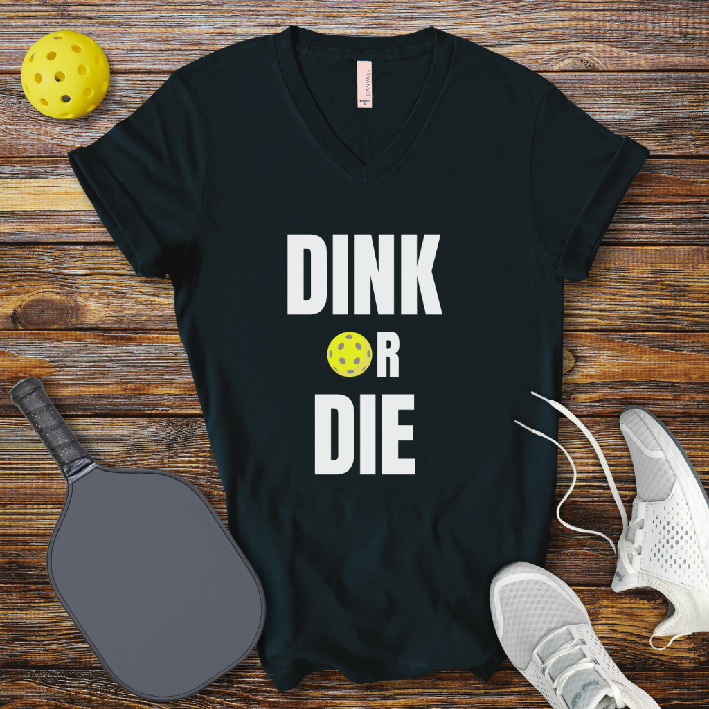 Funny Pickleball Shirt –  Dink or Die V-Neck T-shirt