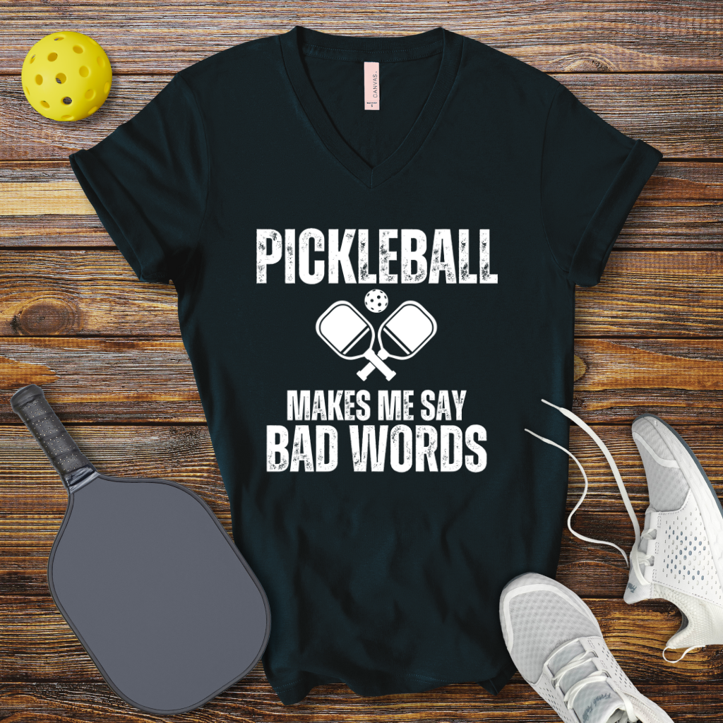 Funny Pickleball Shirt –  Pickleball Makes me Say Bad Words V-Neck T-shirt
