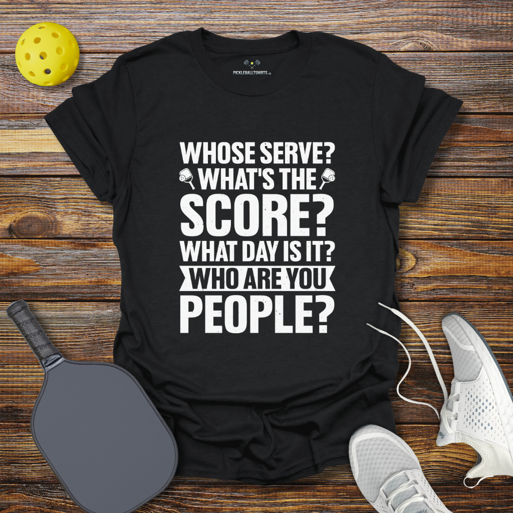 Funny Pickleball Shirt –  Whose Serve Whats the Score Pickleball T-Shirt