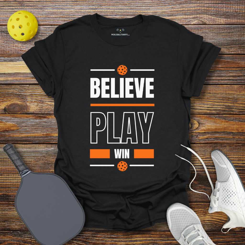 Funny Pickleball Shirt –  Believe Play Win Pickleball T-Shirt